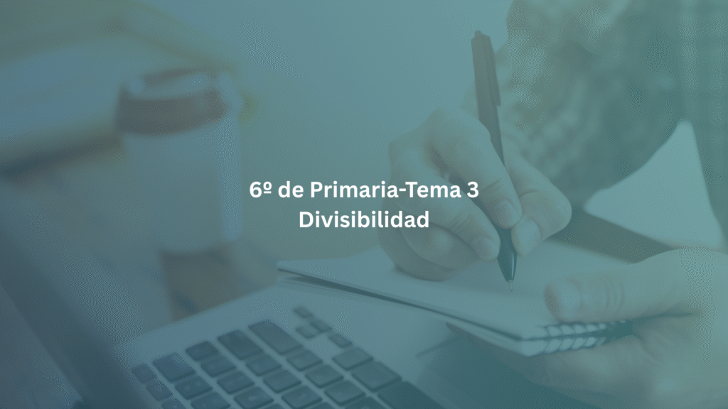 6º de Primaria-Tema 3: Divisibilidad