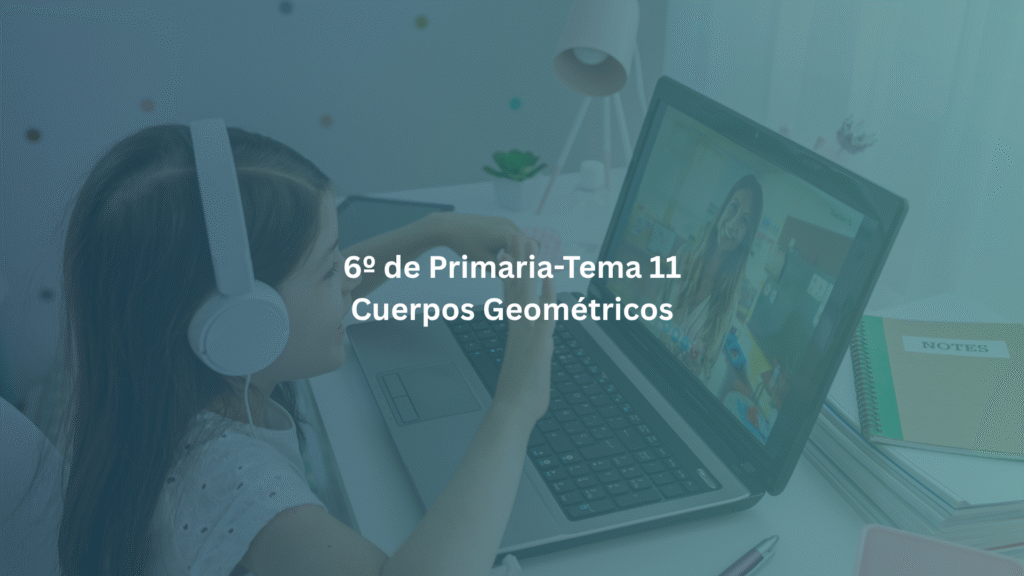 6º de Primaria-Tema 11: Cuerpos geométricos