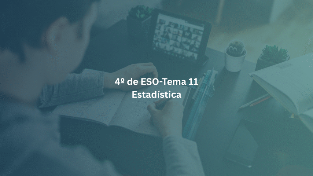 4º de ESO – Tema 11: Estadística