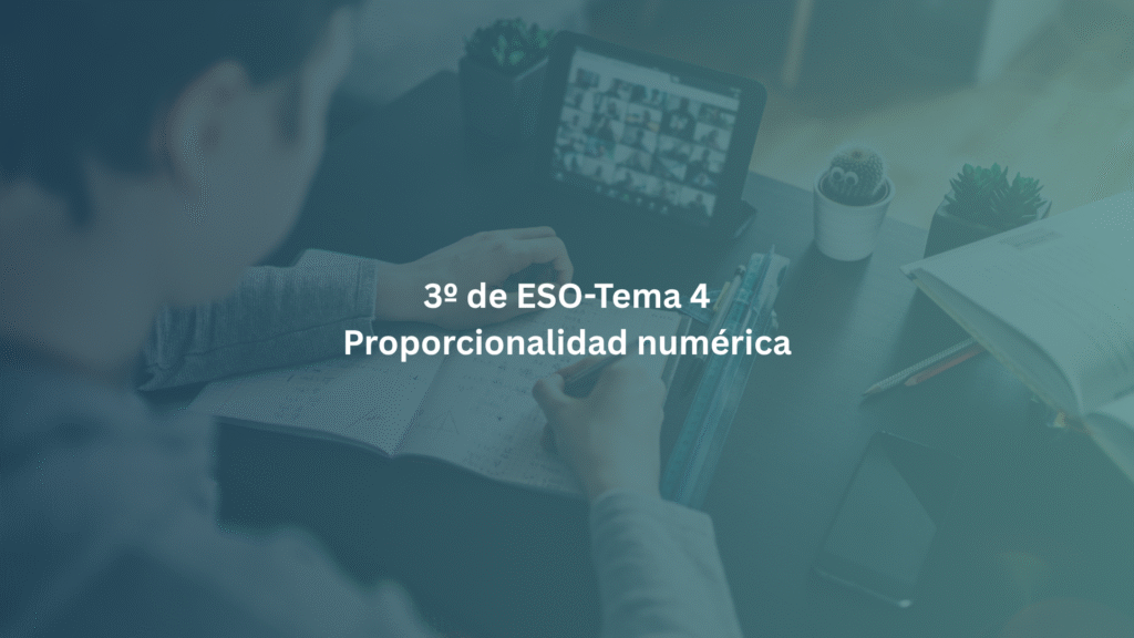 3º de ESO- Tema 4: Proporcionalidad numérica
