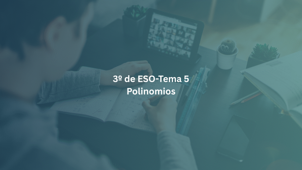 3º de ESO- Tema 5: Polinomios
