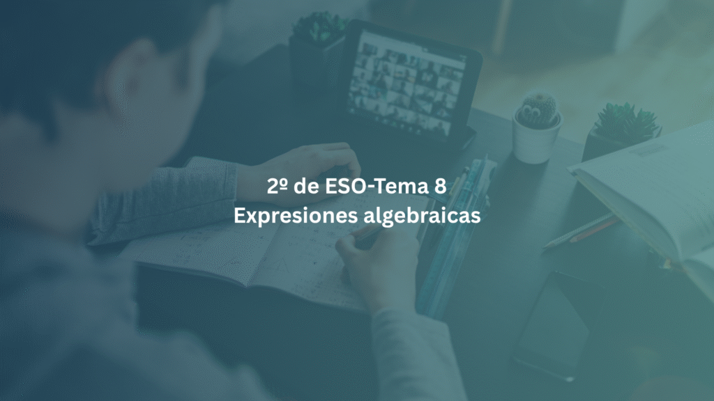 2º de ESO- Tema 8: Expresiones algebraicas