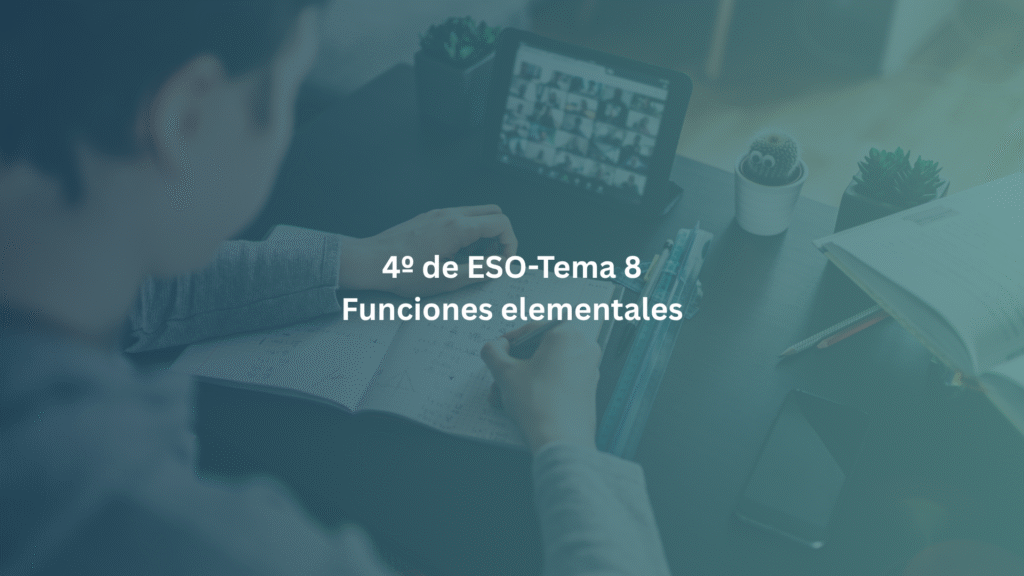 4º de ESO – Tema 8: Funciones elementales